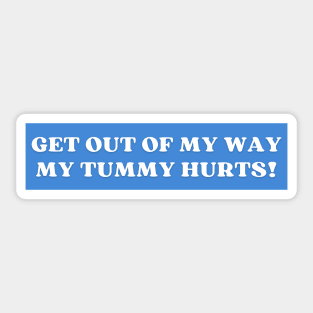 My Tummy Hurts Bumper Sticker